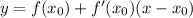 y=f(x_0) + f'(x_0)(x-x_0)