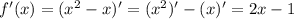 f'(x) = (x^2 - x)' = (x^2)' - (x)' = 2x - 1