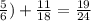 \frac{5}{6} )+\frac{11}{18} =\frac{19}{24}