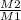 \frac{M2}{M1}