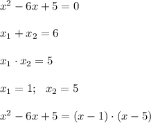 x^2-6x+5=0 \\ \\ x_1+x_2=6 \\ \\ x_1\cdot x_2=5 \\ \\ x_1=1; \ \ x_2=5 \\ \\ x^2-6x+5=(x-1)\cdot (x-5)