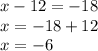 x - 12 = - 18 \\ x = - 18 + 12 \\ x = - 6