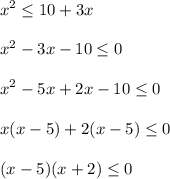 \displaystyle\\x^2\leq 10+3x\\\\x^2-3x-10\leq 0\\\\x^2-5x+2x-10\leq 0\\\\x(x-5)+2(x-5)\leq 0\\\\(x-5)(x+2)\leq 0