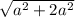 \sqrt{a^{2} +2a^{2} }