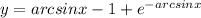 y = arcsinx - 1 + {e}^{ - arcsinx}