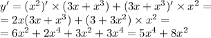 y' = ( {x}^{2} )' \times (3x + {x}^{3}) + (3x + {x}^{3} ) '\times {x}^{2} = \\ = 2x(3x + {x}^{3} ) + (3 + 3 {x}^{2} ) \times {x}^{2} = \\ = 6 {x}^{2} + 2 {x}^{4} + 3 {x}^{2} + 3 {x}^{4} = 5 {x}^{4} + 8 {x}^{2}