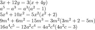 3x+12y=3(x+4y)\\a^{5}-a^{3} = a^{3}(a^{2} -1)\\5x^{4}+10x^{2} =5x^{2} (x^{2} +2)\\9m^{4}+6m^{2} -15m^{3} = 3m^{2} (3m^{2} +2-5m)\\16a^{4}c^{5}-12a^{2} c^{4} = 4a^{2}c^{4}(4a^{2} c-3)