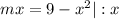 mx = 9 - x^{2} |:x