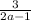 \frac{3}{2a-1}