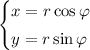 \begin{cases}x=r\cos\varphi\\[2.5pt] y=r\sin\varphi \end{cases}