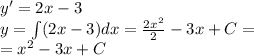 y '= 2x - 3 \\ y = \int\limits(2x - 3)dx = \frac{2 {x}^{2} }{2} - 3x + C = \\ = {x}^{2} - 3x + C