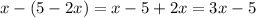 x - (5 - 2x) = x - 5 + 2x = 3x - 5