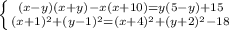 \left \{ {{(x-y)(x+y) -x(x + 10) = y(5 - y) + 15} \atop {(x+1)^2+(y-1)^2=(x+4)^2+(y+2)^2-18}} \right.