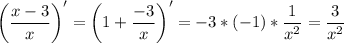 \displaystyle \bigg (\frac{x-3}{x} \bigg )' = \bigg (1+\frac{-3}{x} \bigg )'=-3*(-1)*\frac{1}{x^2} =\frac{3}{x^2}