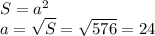 S = a^{2} \\a = \sqrt{S} = \sqrt{576} = 24