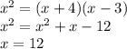 {x}^{2} = (x + 4)(x - 3) \\ {x}^{2} = {x}^{2} + x - 12 \\ x = 12