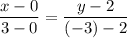 \displaystyle \frac{x-0}{3-0} = \frac{y-2}{(-3)-2}