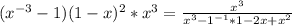 (x^{-3}-1)(1-x)^{2}*x^{3} = \frac{x^{3}}{x^3-1^{-1}*1-2x+x^{2}}