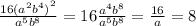 \frac{16 {( {a}^{2} {b}^{4} ) }^{2} }{ {a}^{5} {b}^{8} } = 16 \frac{ {a}^{4} {b}^{8} }{ {a}^{5} {b}^{8} } = \frac{16}{a} = 8