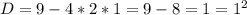 D=9-4*2*1=9-8=1=1^2