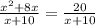 \frac{x^{2} +8x}{x+10} =\frac{20}{x+10}