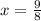 x = \frac{9}{8}