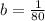 b = \frac{1}{80}