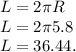 L = 2\pi R\\L = 2\pi 5.8\\L = 36.44.