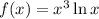 f (x) = x^3 \ln x