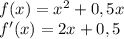 f(x)=x^2+0,5x\\f'(x)=2x+0,5