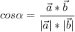 \displaystyle cos\alpha =\frac{\vec a*\vec b}{|\vec a|*|\vec b|}