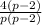 \frac{4(p-2)}{p(p-2) }