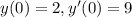 y(0) = 2,y'(0) = 9