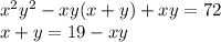 x^2y^2-xy(x+y)+xy=72\\x+y=19-xy