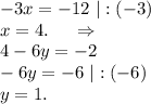 -3x=-12\ |:(-3)\\x=4.\ \ \ \ \Rightarrow\\4-6y=-2\\-6y=-6\ |:(-6)\\y=1.