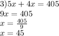 3)5x + 4x = 405 \\ 9x = 405 \\x = \frac{405}{9} \\ x = 45