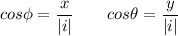 \displaystyle cos \phi =\frac{x}{|i|} \qquad cos \theta = \frac{y}{|i|}