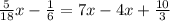 \frac{5}{18} x - \frac{1}{6 } = 7x - 4x + \frac{10}{3}