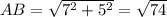 AB=\sqrt{7^2+5^2} =\sqrt{74}