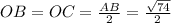 OB=OC=\frac{AB}{2} =\frac{\sqrt{74} }{2}