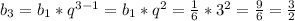 b_3=b_1*q^{3-1}=b_1*q^2=\frac{1}{6} *3^2=\frac{9}{6} =\frac{3}{2}