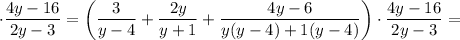 \cdot \dfrac{4y-16}{2y-3}=\bigg (\dfrac{3}{y-4}+\dfrac{2y}{y+1}+\dfrac{4y-6}{y(y-4)+1(y-4)} \bigg ) \cdot \dfrac{4y-16}{2y-3}=