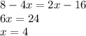 8-4x = 2x-16\\6x = 24\\x = 4