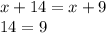 x+14=x+9\\14 = 9