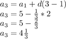 a_{3}=a_{1}+d(3-1)\\a_{3}=5-\frac{1}{3}*2 \\a_{3}=5-\frac{2}{3}\\a_{3}=4\frac{1}{3}