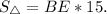 S_\triangle = BE * 15.