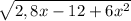 \sqrt{2,8x-12+6x^{2} }