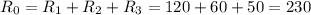 R_0=R_1+R_2+R_3=120+60+50=230