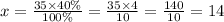 x = \frac{35 \times 40\%}{100\%} = \frac{35 \times 4}{10} = \frac{140}{10} = 14