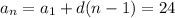 \displaystyle a_n=a_1+d(n-1) = 24